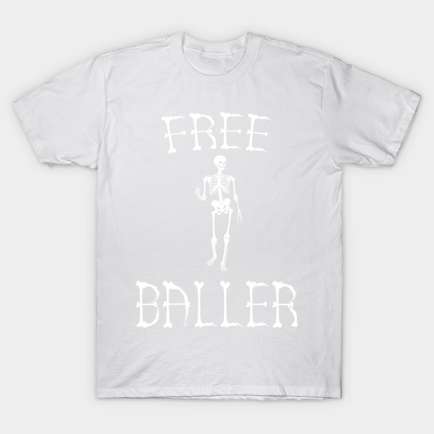 Free Baller - Funny Skeleton T-Shirt-TOZ